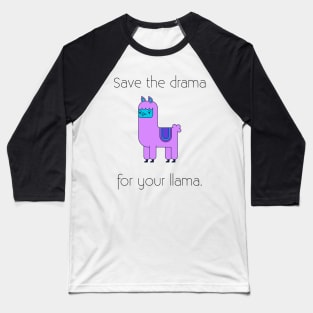 Llama Shirt save the drama for your llama Baseball T-Shirt